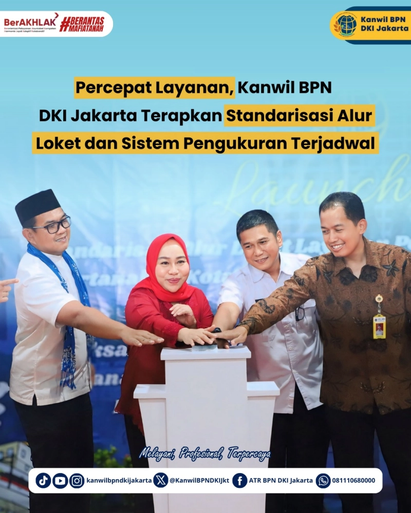 Percepat Layanan, Kanwil BPN DKI Jakarta Terapkan Standarisasi Alur Loket dan Sistem Pengukuran Terjadwal